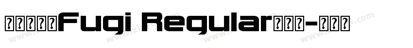 帮我下载【Fugi Regular】字体字体转换